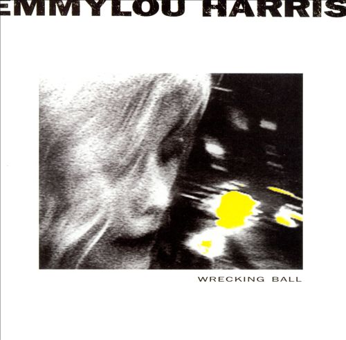 Emmylou Harris - Wrecking Ball